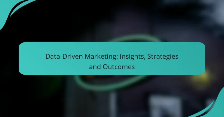 Data-Driven Marketing: Insights, Strategies and Outcomes