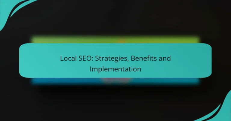 Local SEO: Strategies, Benefits and Implementation