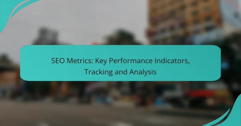 SEO Metrics: Key Performance Indicators, Tracking and Analysis