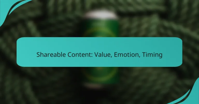 Shareable Content: Value, Emotion, Timing