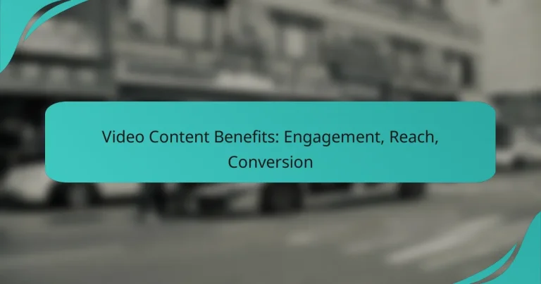 Video Content Benefits: Engagement, Reach, Conversion