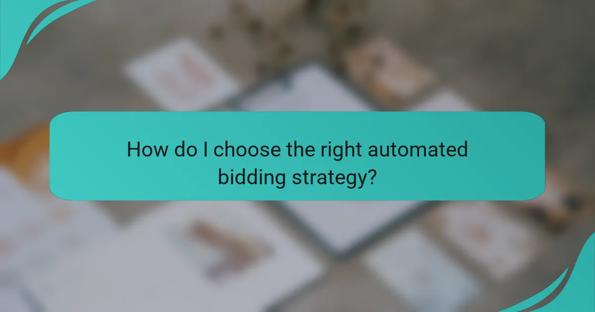How do I choose the right automated bidding strategy?