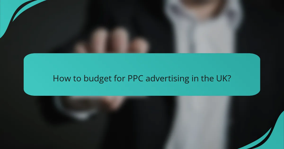 How to budget for PPC advertising in the UK?