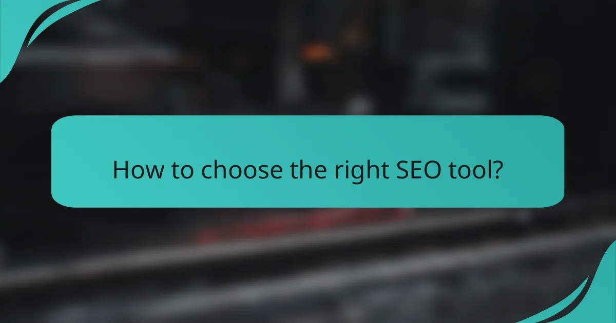 How to choose the right SEO tool?