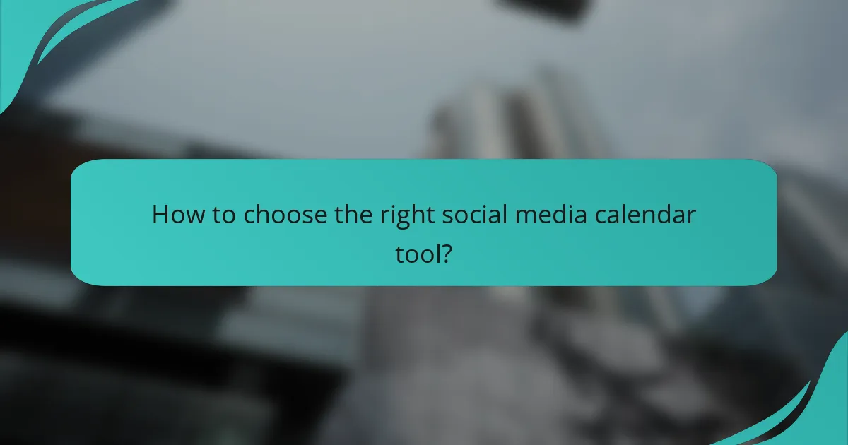 How to choose the right social media calendar tool?