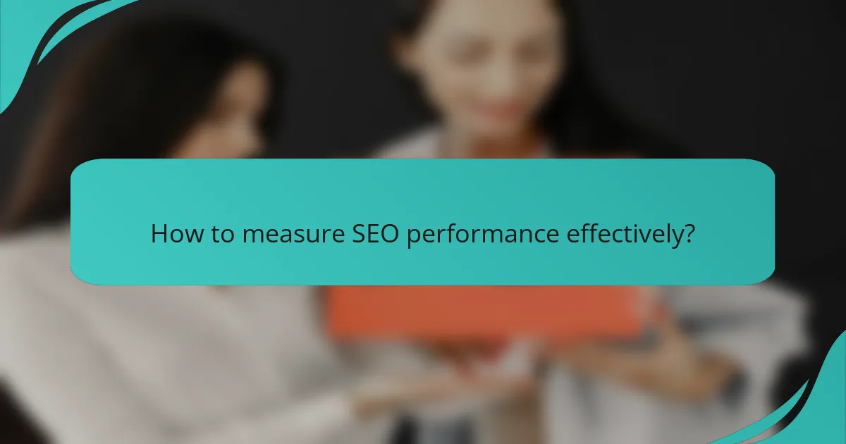 How to measure SEO performance effectively?