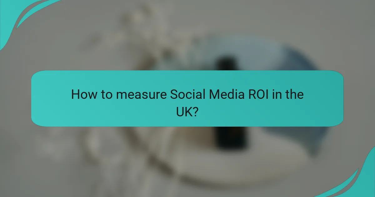 How to measure Social Media ROI in the UK?