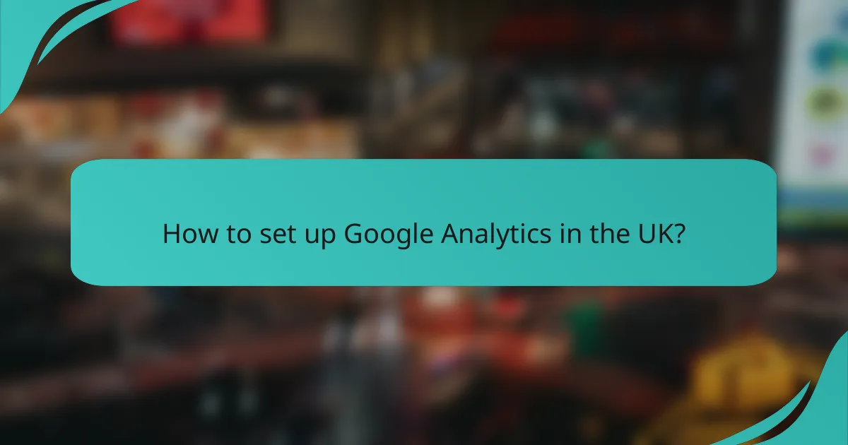 How to set up Google Analytics in the UK?