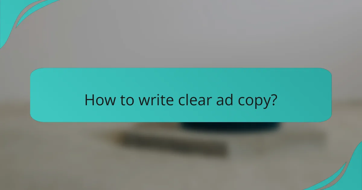 How to write clear ad copy?