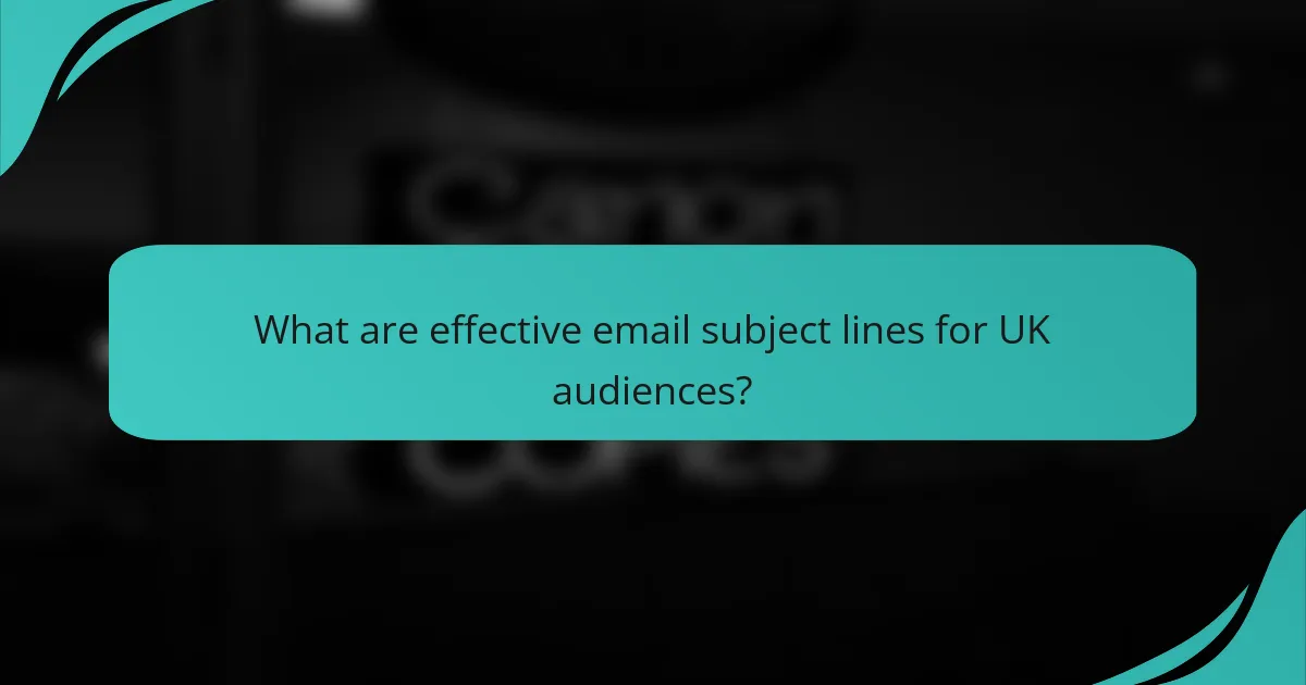 What are effective email subject lines for UK audiences?