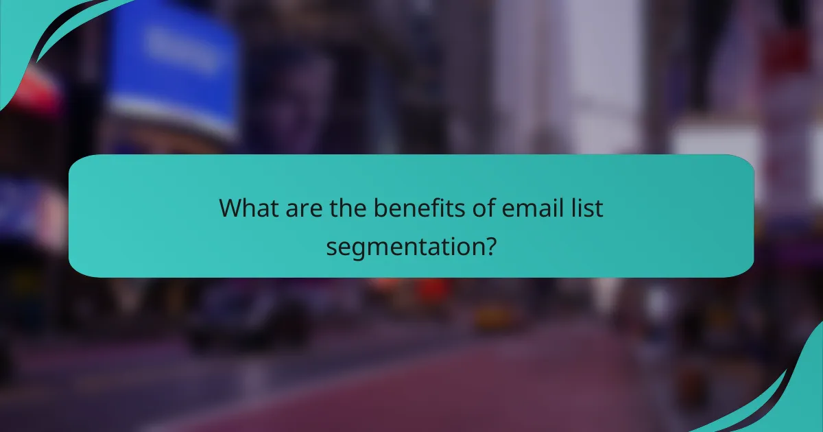 What are the benefits of email list segmentation?