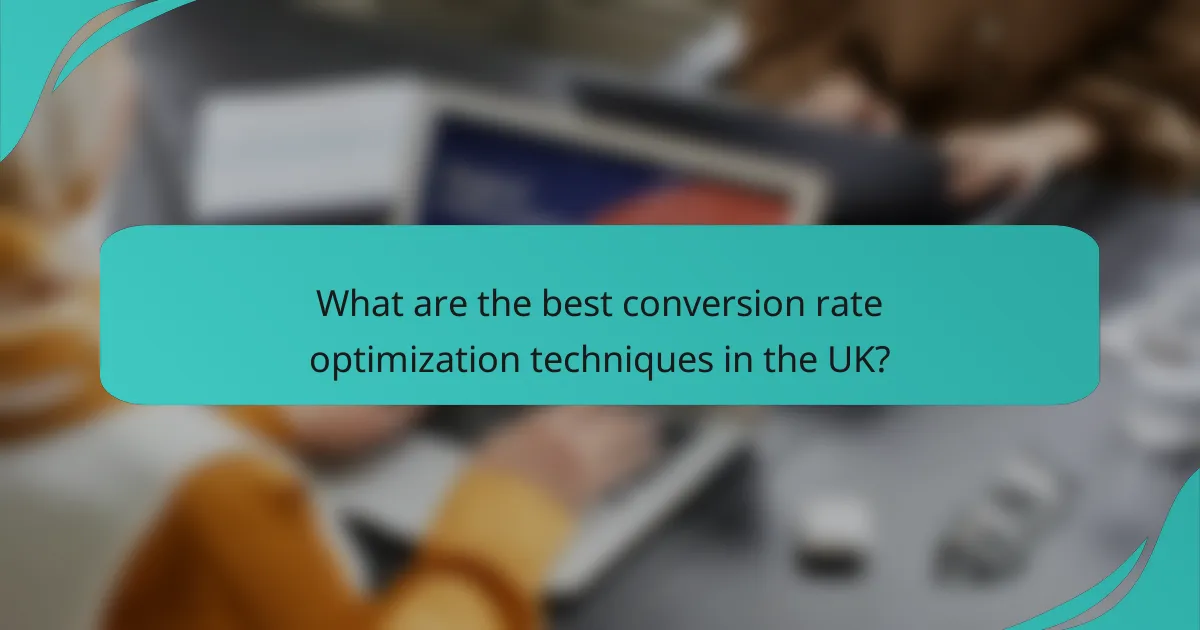 What are the best conversion rate optimization techniques in the UK?