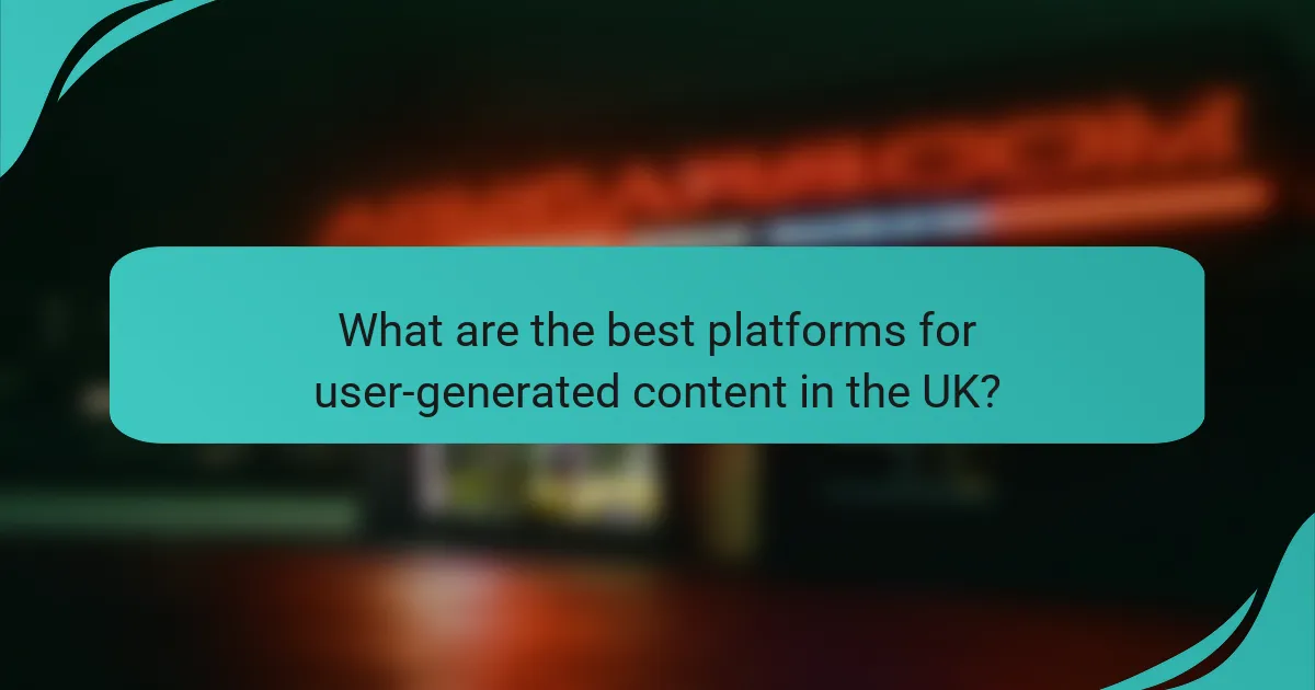 What are the best platforms for user-generated content in the UK?