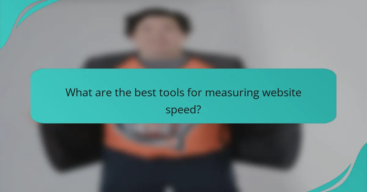 What are the best tools for measuring website speed?
