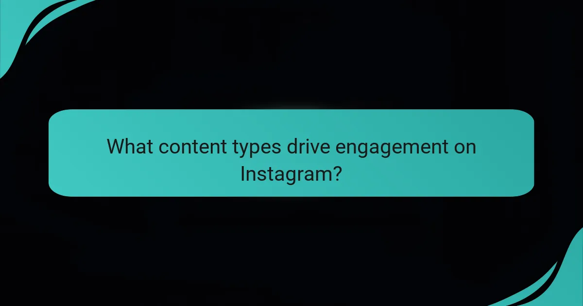 What content types drive engagement on Instagram?