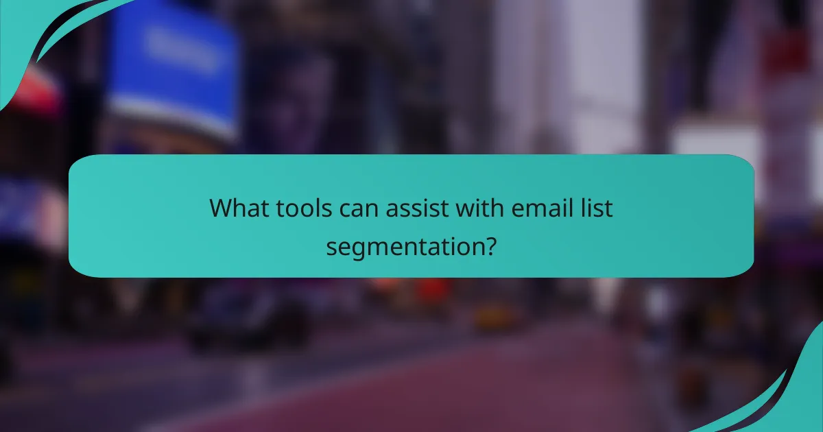 What tools can assist with email list segmentation?