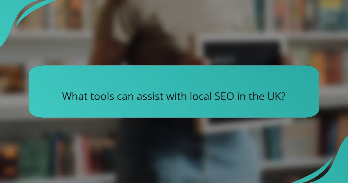 What tools can assist with local SEO in the UK?