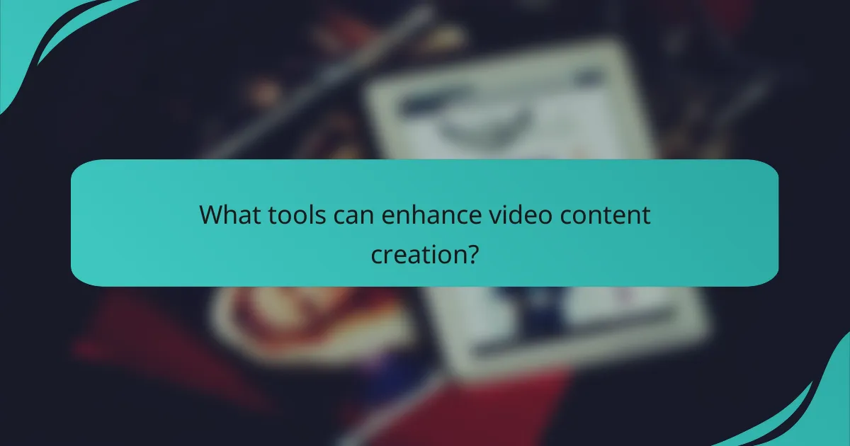 What tools can enhance video content creation?
