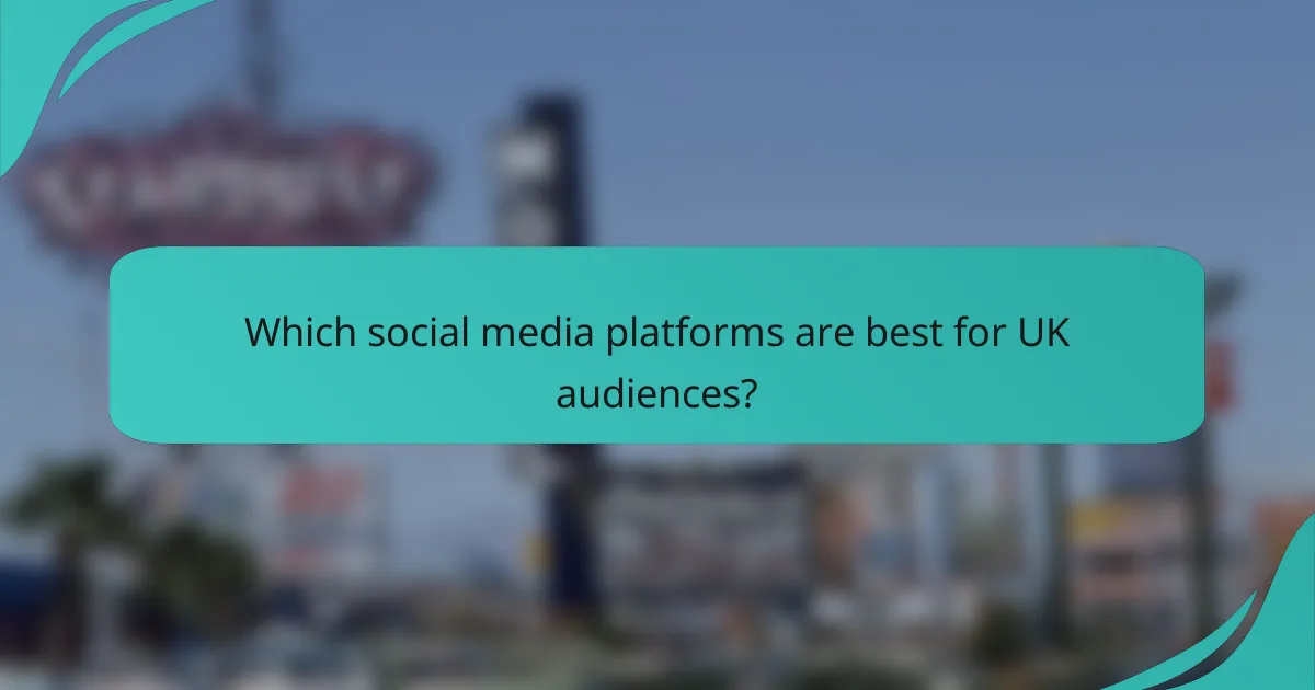 Which social media platforms are best for UK audiences?